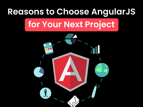 Reasons to Choose AngularJS for Your Next Project
