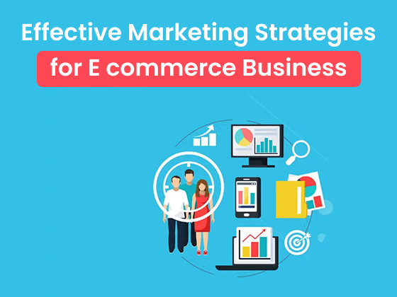 Effective Marketing Strategies for E commerce Business