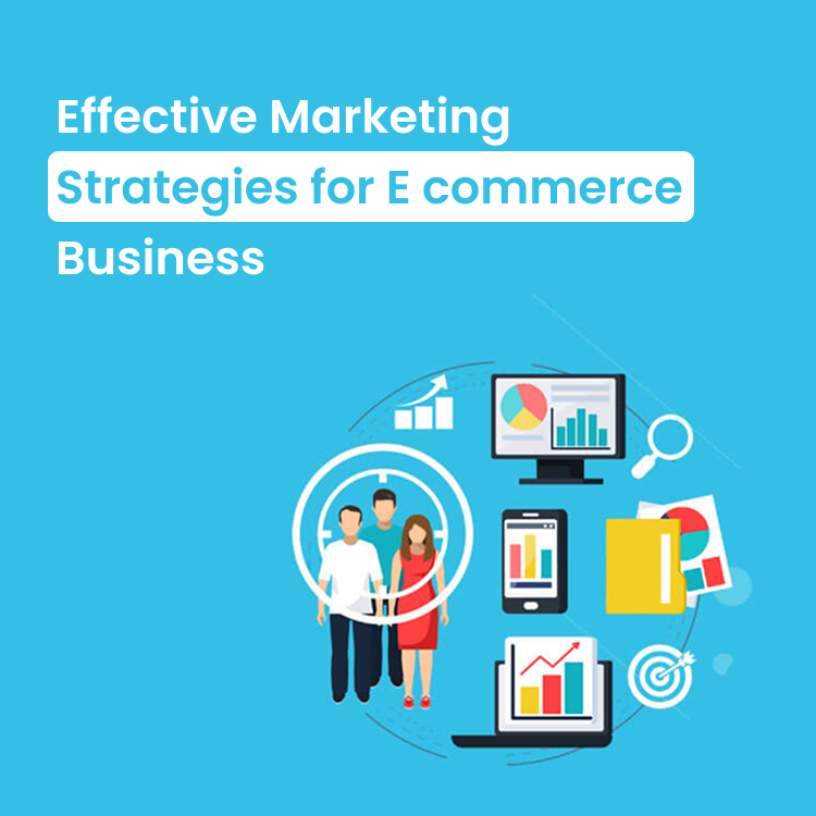 Effective Marketing Strategies for E commerce Business
