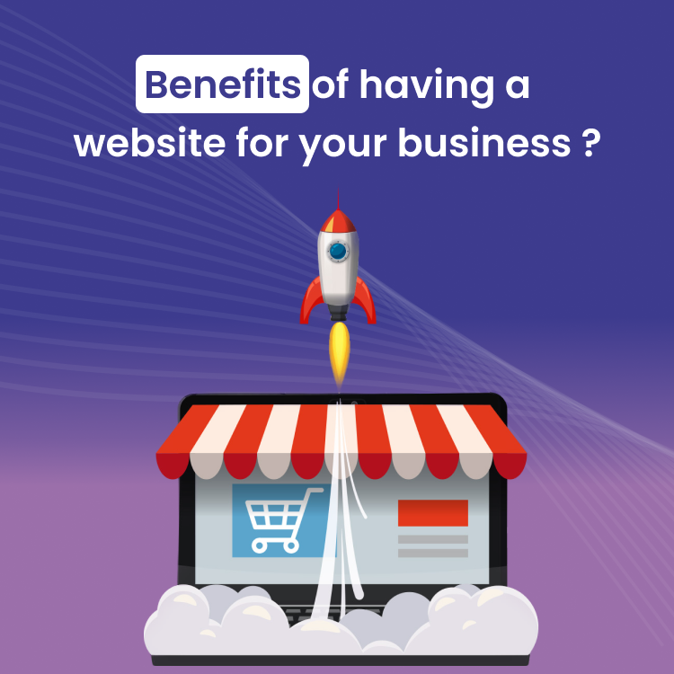 Benefits of having a website for your business ?