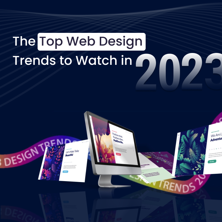 The Top Web Design Trends to Watch in 2023