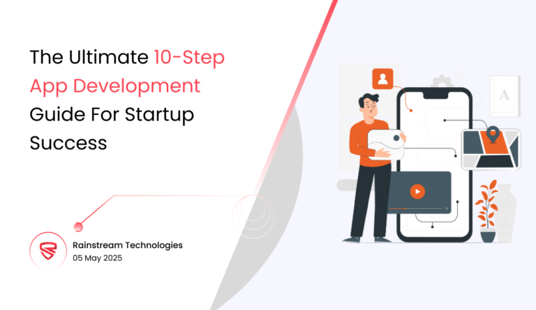The Ultimate 10-Step App Development Guide For Startup Success