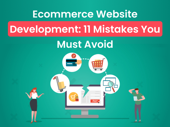 Ecommerce Website Development: 11 Mistakes You Must Avoid