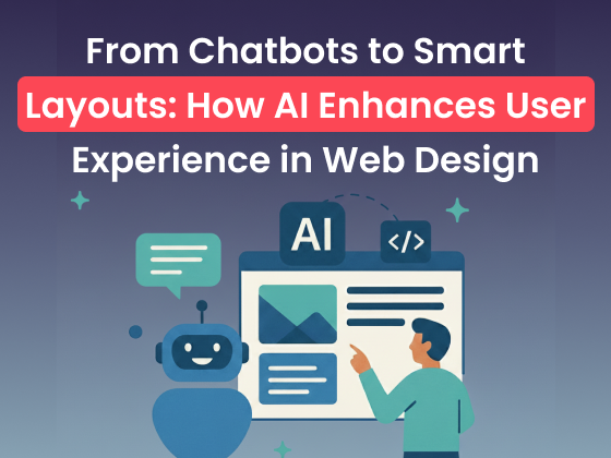 From Chatbots to Smart Layouts: How AI Enhances User Experience in Web Design