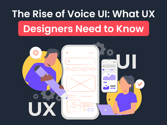 The Rise of Voice UI: What UX Designers Need to Know