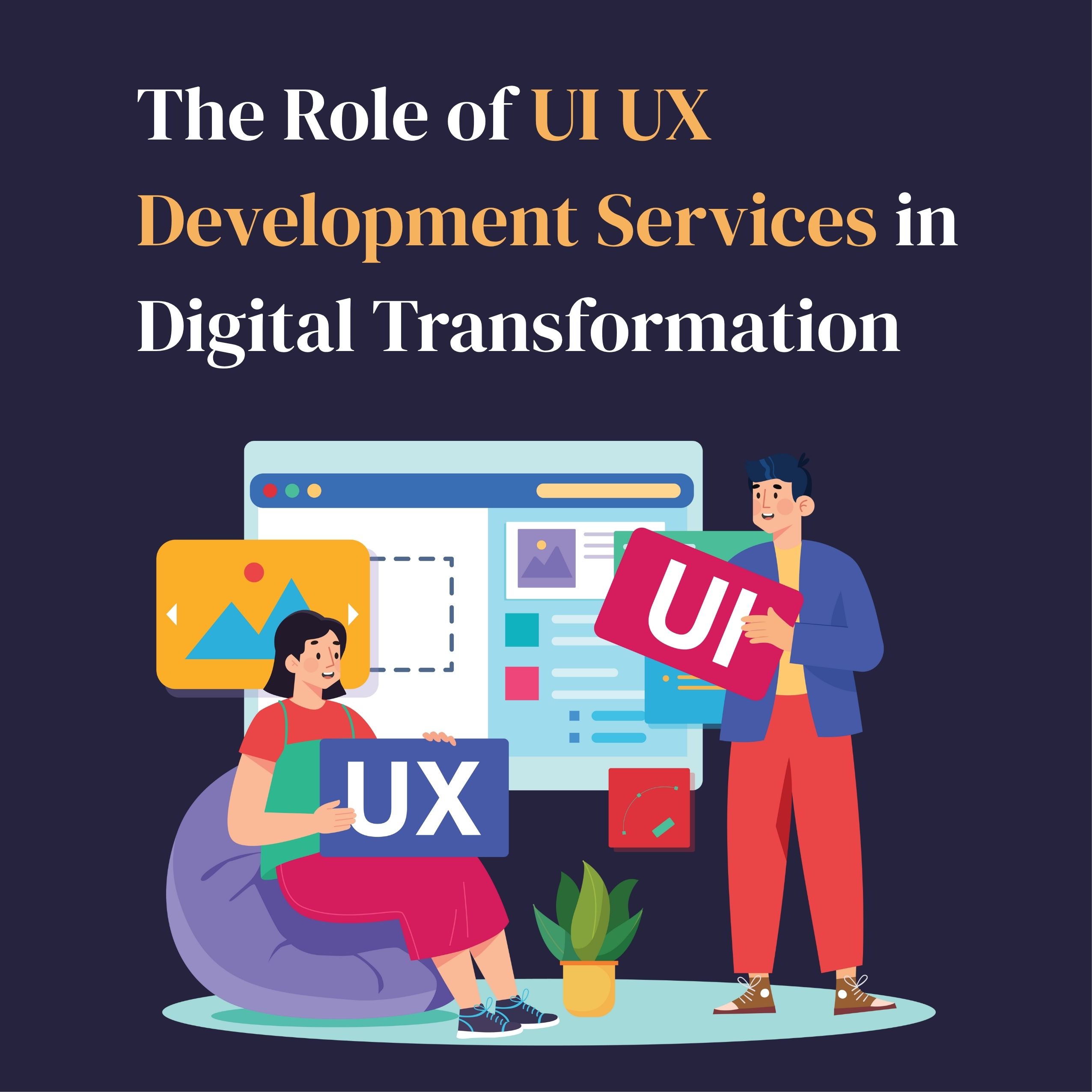 The Role of UI UX Development Services in Digital Transformation