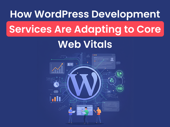 How WordPress Development Services Are Adapting to Core Web Vitals