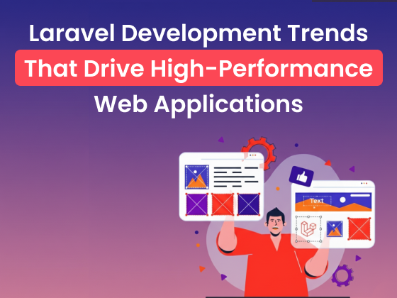 Laravel Development Trends That Drive High-Performance Web Applications