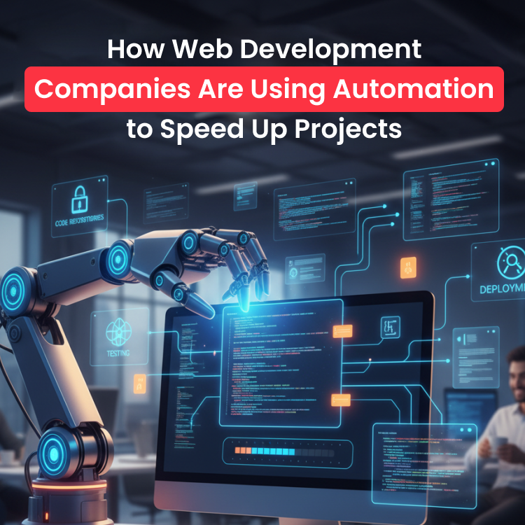 How Web Development Companies Are Using Automation to Speed Up Projects