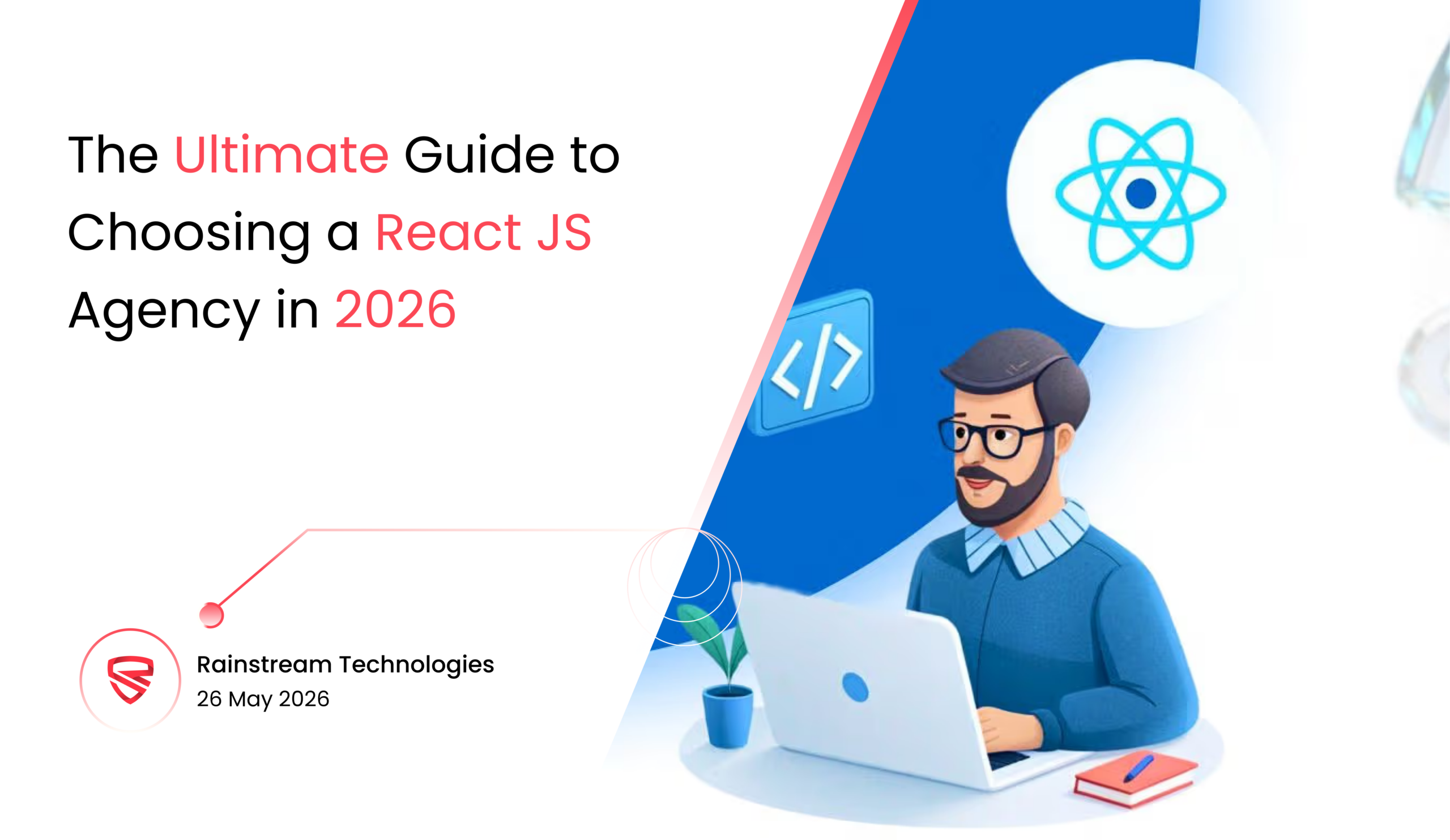 The Ultimate Guide to Choosing a React JS Agency in 2026